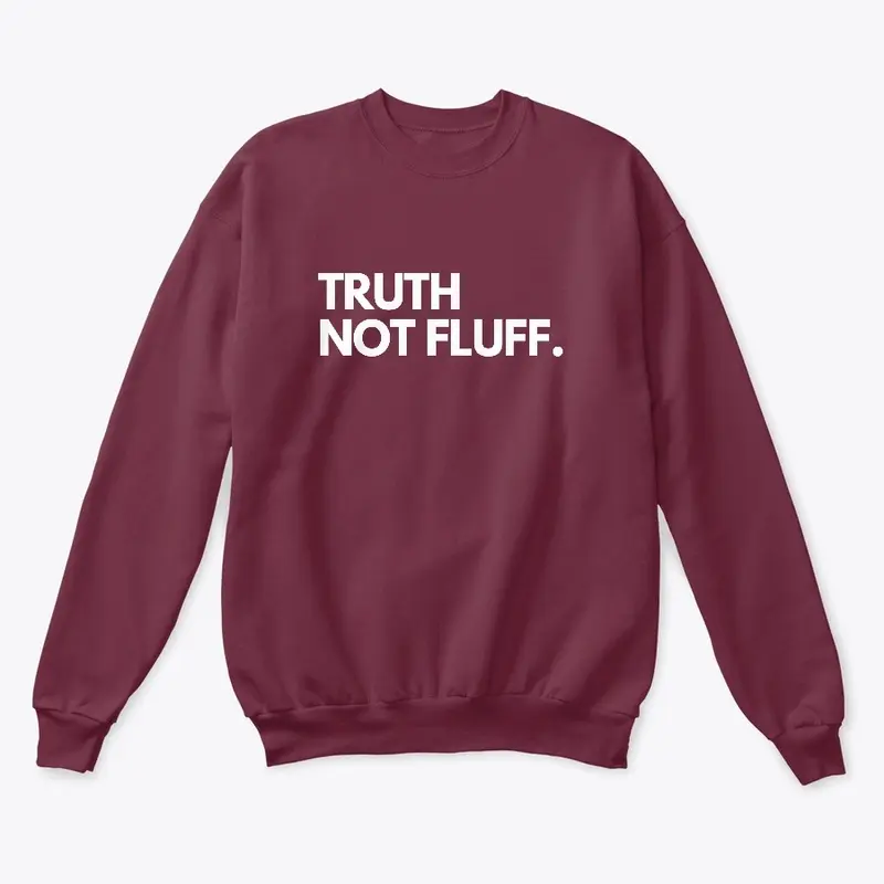 Truth Not Fluff (More Colors)