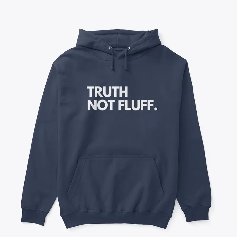 Truth Not Fluff (More Colors)